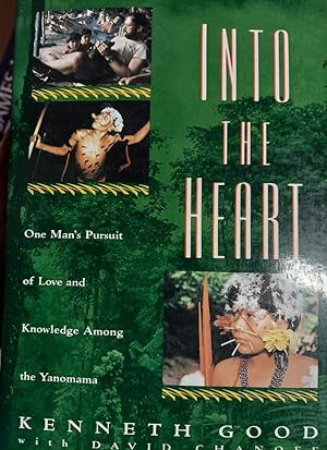 Into the Heart: One Man's Pursuit of Love and Knowledge Among the Yanomama