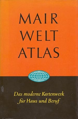 Mair Weltatlas : Europa und Welt in 29-farbigen politischen und physikalischen Darstellungen. Aus...