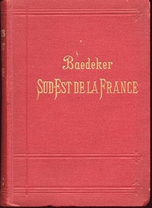 Le Sud-Est de la France du Jura à la Méditerrannée y compris la Corse. manuel du voyageur