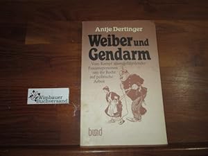 Bild des Verkufers fr Weiber und Gendarm. Vom Kampf staatsgefhrdender Frauenpersonen um ihr Recht auf politische Arbeit zum Verkauf von Antiquariat im Kaiserviertel | Wimbauer Buchversand