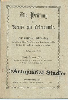 Immagine del venditore per Die Prfung des Berufes zum Ordensstande. Eine kurzgefate Unterweisung fr solche christliche Jnglinge und Jungfrauen, welche sich dem Ordensstande zu widmen gedenken. venduto da Antiquariat im Kloster