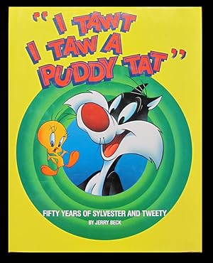 Seller image for "I Tawt I Taw a Puddy Tat": Fifty Years of Sylvester and Tweety for sale by Parigi Books, Vintage and Rare