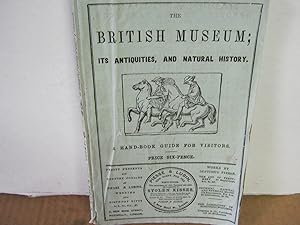 The British Museum; Its Antiquities, and Natural History. What to See, and How to See it. A Hand-...