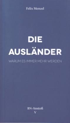 Die Ausländer. Warum es immer mehr werden