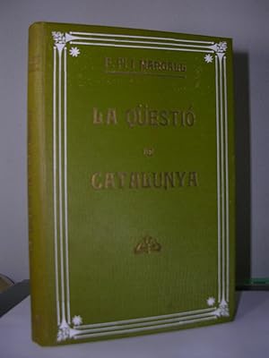 Bild des Verkufers fr LA QUESTIO DE CATALUNYA (Escrits i discursos). Traducci catalana i prleg d'A. Rovira i Virgili. Amb una biografia d'en Pi i Margall zum Verkauf von LLIBRES del SENDERI