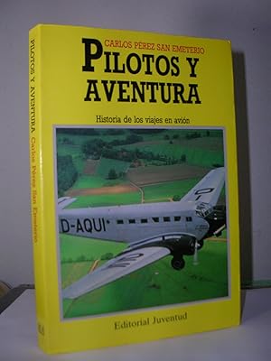 PILOTOS Y AVENTURA. Historia de los viajes en avión