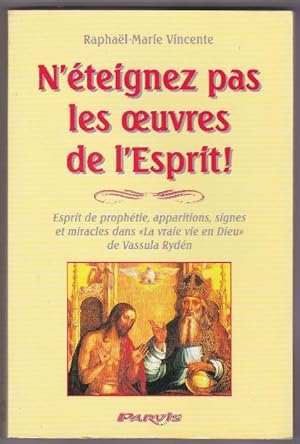 N'eteignez Pas Les Oeuvres De L'esprit - Esprit De Prophetie , Apparitions , Signes et Miracles D...