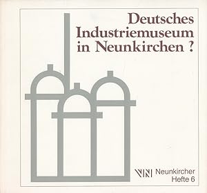 Bild des Verkufers fr Deutsches Industriemuseum in Neunkirchen ? Hrsg.: Verkehrsverein Neunkirchen e.V. - Ausschuss fr ffentlichkeitsarbeit zum Verkauf von Versandantiquariat Nussbaum