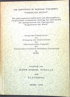 Bild des Verkufers fr Die Hoffnung in Pascals Fragment "Unendlich Nichts": Ein philosophisch-historisch und philosophisch-vergleichend orientierter Beitrag zur Geschichte der Interpretation des Pascalschen "Argumentes der Wette"; Inaugural-Dissertation. zum Verkauf von books4less (Versandantiquariat Petra Gros GmbH & Co. KG)