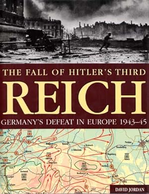 Bild des Verkufers fr The Fall of Hitler's Third Reich. Germany's Defeat in Europe 1943-45 zum Verkauf von Adelaide Booksellers