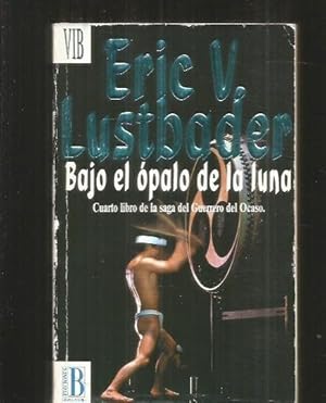 BAJO EL OPALO DE LA LUNA. CUARTO LIBRO DEL GUERRERO DEL OCASO