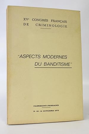 XVème Congrès français de criminologie : Aspects modernes du banditisme