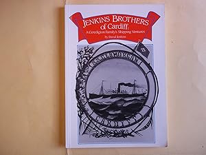 Imagen del vendedor de Jenkins Brothers of Cardiff: A Ceredigion Family's Shipping Ventures a la venta por Carmarthenshire Rare Books