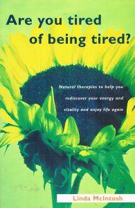 Are You Tired of Bring Tired? Natural Therapies to Help You Rediscover Your Energy and Vitality a...