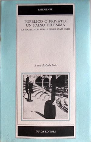 PUBBLICO O PRIVATO: UN FALSO DILEMMA. LA POLITICA CULTURALE NEGLI STATI UNITI