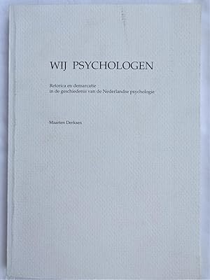 WIJ PSYCHOLOGEN Retorica en demarcatie in de geschiedenis van de Nederlandse psychologie