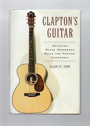 Seller image for Clapton's Guitar Watching Wayne Henderson Build the Perfect Instrument for sale by DJ Ernst-Books
