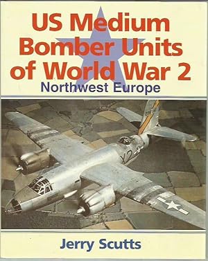 Seller image for U. S. Medium Bomber Units of World War II: Northwest Europe for sale by Bookfeathers, LLC