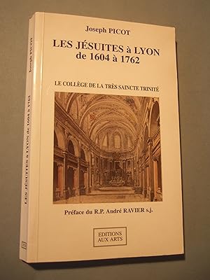 Seller image for Les Jsuites  Lyon de 1604  1762 - Le collge de la trs Saincte Trinit for sale by Domifasol