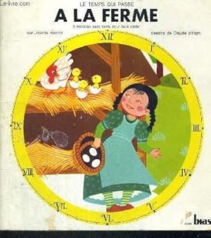 Seller image for LE TEMPS QUI PASSE - A LA FERME - 3 HISTOIRES SANS TEXTE POUR FAIRE PARLER for sale by Le-Livre