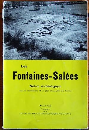 Les Fontaines-Salées : Notice Archéologique. I: Historique des Fouilles par René Louis, II: Descr...