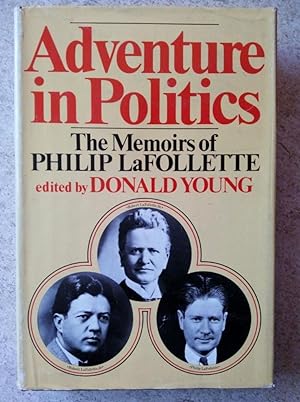 Adventure in Politics: The Memoirs of Philip LaFollette