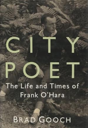 City Poet: The Life and Times of Frank O'Hara