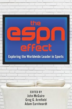 Bild des Verkufers fr The ESPN Effect : Exploring the Worldwide Leader in Sports zum Verkauf von AHA-BUCH GmbH