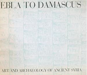 Seller image for Ebla to Damascus: Art and Archaeology of Ancient Syria for sale by Bookshop Baltimore