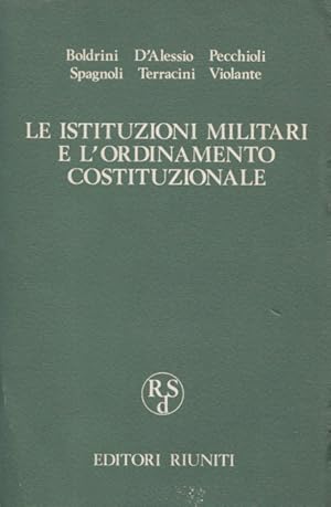 Bild des Verkufers fr Le istituzioni militari e l'ordinamento costituzionale. Atti del Convegno organizzato dal Centro di studi e iniziative per la riforma dello Stato - Roma 20-21 febbraio 1974. Prefazione di Luigi Longo. zum Verkauf von Buch von den Driesch