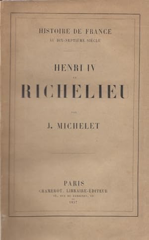 Bild des Verkufers fr Henri IV et Richelieu. (= Histoire de France au dix-septime sicle XI). zum Verkauf von Buch von den Driesch