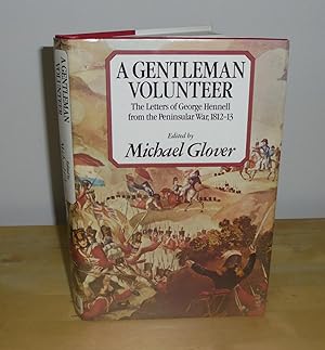 Image du vendeur pour A Gentleman Volunteer : The Letters of George Hennell from the Peninsular War, 1812-1813 mis en vente par M. C. Wilson