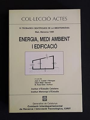Energia, Medi ambient i edificació. Col·lecció Actes. VI trobades científiques de la Mediterrània...