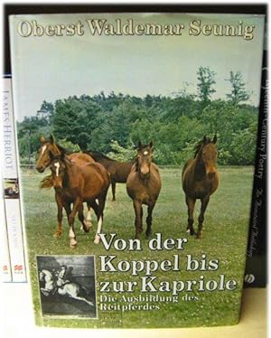 Bild des Verkufers fr Von Der Koppel Bis Zur Kapriole: Die Ausbildung Des Reitpferdes Mit 105 Abbildungen zum Verkauf von PsychoBabel & Skoob Books