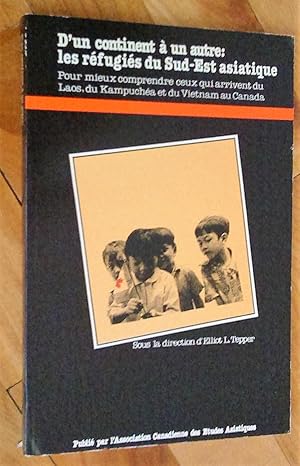 D'un continent à un autre: les réfugiés du Sud-Est asiatique. Pour mieux comprendre ceux qui arri...