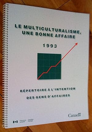 Le Multiculturalisme, une bonne affaire: répertoire à l'intention des gens d'affaires 1993