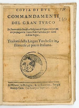 Seller image for Copia di due commandamenti del Gran Turco in favore della serafica religione de' Capuccini per poter propagare la Santa Fede Catholica per tutto il di lui regno. Tradotti dalla lingua Turchesa in Francese, e poi in Italiana. for sale by Antiquariat INLIBRIS Gilhofer Nfg. GmbH