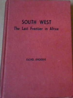 Bild des Verkufers fr South West: The Last Frontier in Africa zum Verkauf von Chapter 1