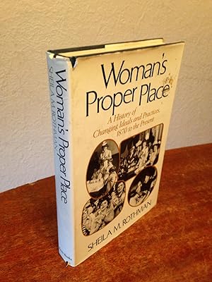 Bild des Verkufers fr Woman's Proper Place: A History of Changing Ideals and Practices, 1870 to the Present. zum Verkauf von Chris Duggan, Bookseller