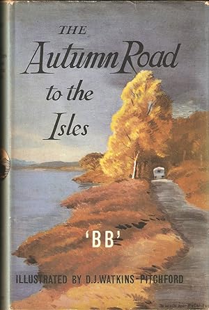Seller image for THE AUTUMN ROAD TO THE ISLES. By 'BB'. 65 engravings by Denys Watkins-Pitchford ARCA, FRSA. for sale by Coch-y-Bonddu Books Ltd
