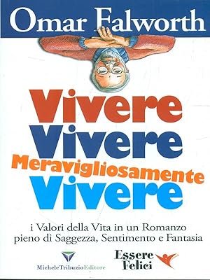 Bild des Verkufers fr Vivere vivere meravigliosamente vivere zum Verkauf von Librodifaccia