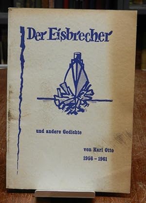 Der Eisbrecher. Ausgewählte Gedichte 1956 - 1961. Deckeltitel abweichend: Der Eisbrecher und ande...