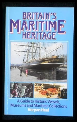 Seller image for Britain's Maritime Heritage Guide to the Maritime Museums and Preserved Ships in the United Kingdom for sale by ANTIQUARIAT Franke BRUDDENBOOKS