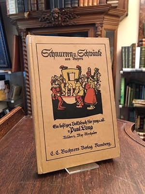 Schnurren und Schwänke aus Bayern : Ein lustiges Volksbuch für jung und alt. Mit Bildern von Max ...