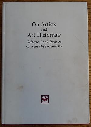 Seller image for On Artists and Art Historians: Selected Book Reviews of John Pope-Hennessy (The Harvard University Center for Italian Renaissance Studies, 12) for sale by Mullen Books, ABAA