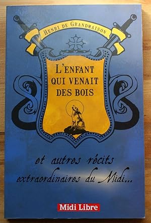 L'enfant qui venait des bois et autres récits extraordinaires du Midi