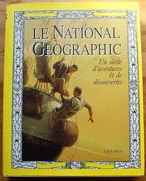 Le National Geographic - Un siècle d'aventures et de découvertes