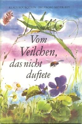 Vom Veilchen, das nicht duftete.Ein Märchen von Klaus Bourquain, illustriert von Ingeborg Meyer-Rey.