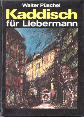 Kaddisch für Liebermann. Eine Prenzlauer-Berg-Geschichte aus dem Jahre 1935. Illustrationen von R...