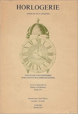 Image du vendeur pour Horlogerie. Verlucht met vier en zestig platen. Explicatie van uurwerken, horloges en hun gereedschappen uit de encyclopedie van Diderot en d'Alembert, Parijs 1751 mis en vente par BOOKSELLER  -  ERIK TONEN  BOOKS